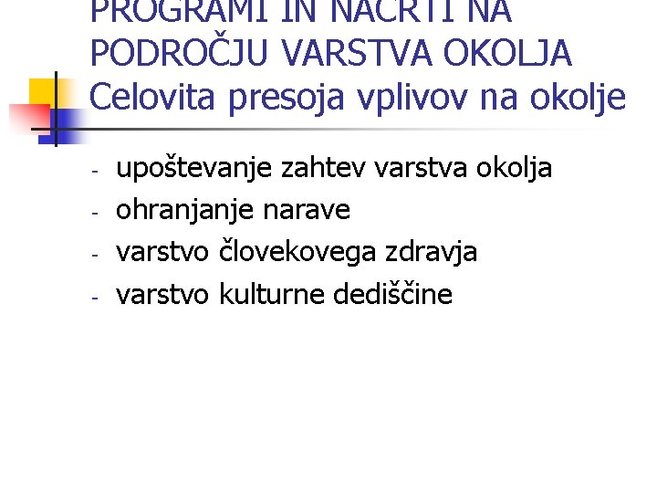 PROGRAMI IN NAČRTI NA PODROČJU VARSTVA OKOLJA Celovita presoja vplivov na okolje - upoštevanje