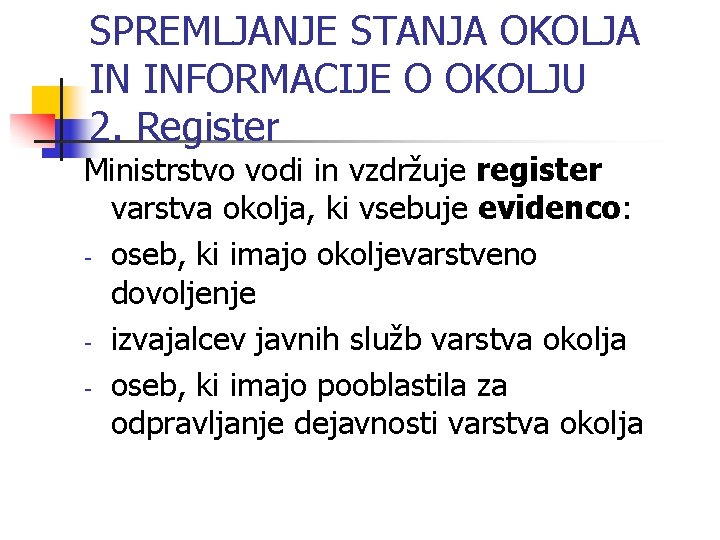 SPREMLJANJE STANJA OKOLJA IN INFORMACIJE O OKOLJU 2. Register Ministrstvo vodi in vzdržuje register