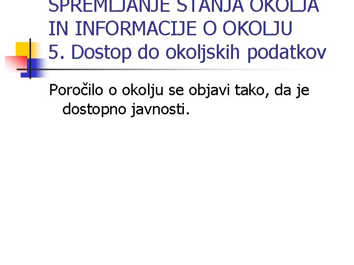 SPREMLJANJE STANJA OKOLJA IN INFORMACIJE O OKOLJU 5. Dostop do okoljskih podatkov Poročilo o