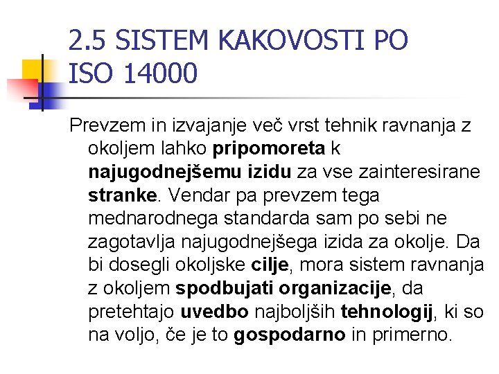 2. 5 SISTEM KAKOVOSTI PO ISO 14000 Prevzem in izvajanje več vrst tehnik ravnanja