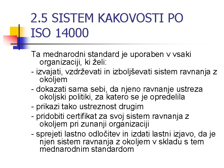 2. 5 SISTEM KAKOVOSTI PO ISO 14000 Ta mednarodni standard je uporaben v vsaki