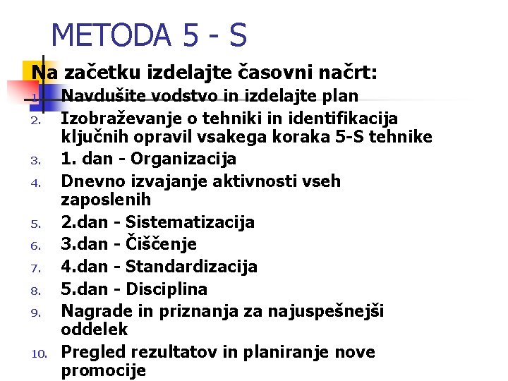 METODA 5 - S Na začetku izdelajte časovni načrt: 1. 2. 3. 4. 5.