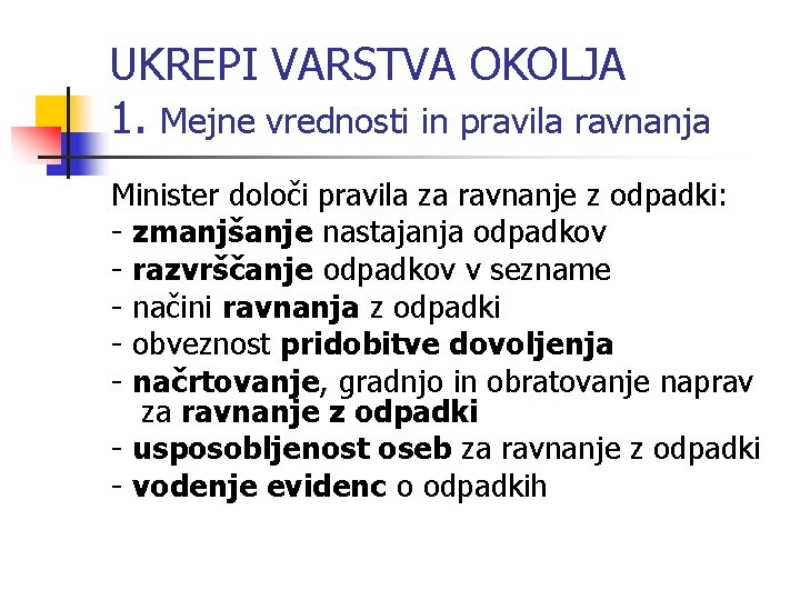 UKREPI VARSTVA OKOLJA 1. Mejne vrednosti in pravila ravnanja Minister določi pravila za ravnanje