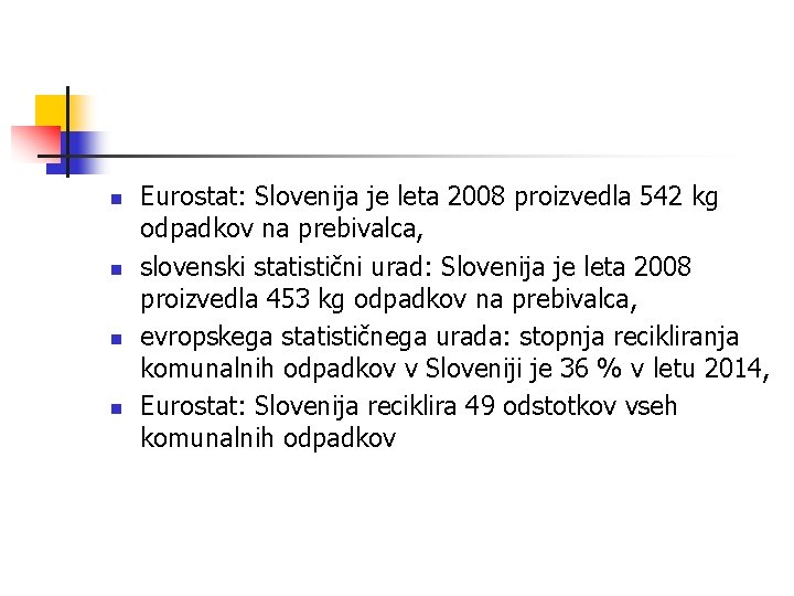 n n Eurostat: Slovenija je leta 2008 proizvedla 542 kg odpadkov na prebivalca, slovenski