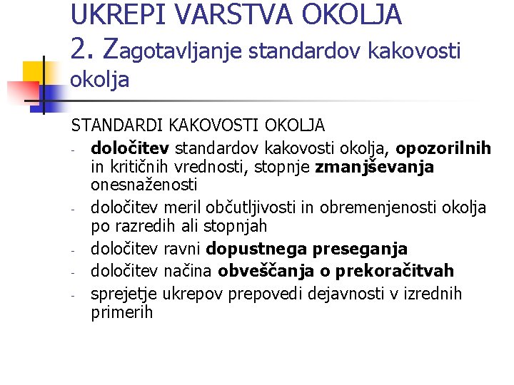 UKREPI VARSTVA OKOLJA 2. Zagotavljanje standardov kakovosti okolja STANDARDI KAKOVOSTI OKOLJA - določitev standardov