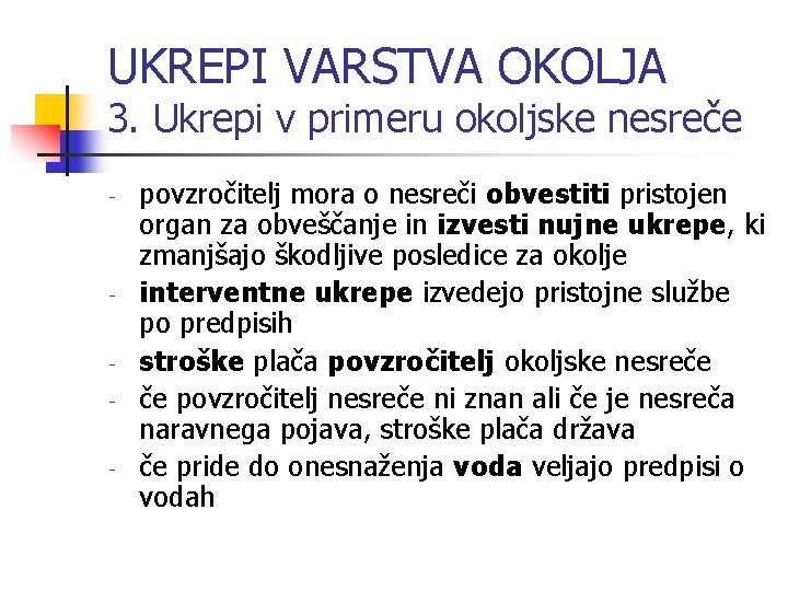 UKREPI VARSTVA OKOLJA 3. Ukrepi v primeru okoljske nesreče - - povzročitelj mora o