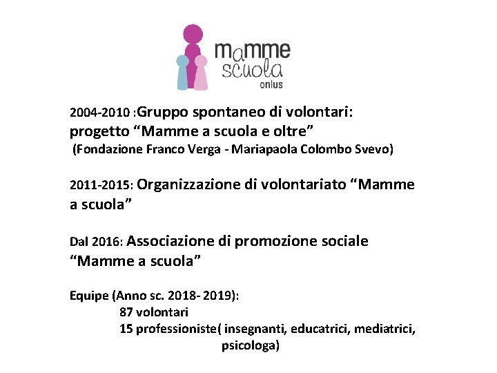  2004 -2010 : Gruppo spontaneo di volontari: progetto “Mamme a scuola e oltre”