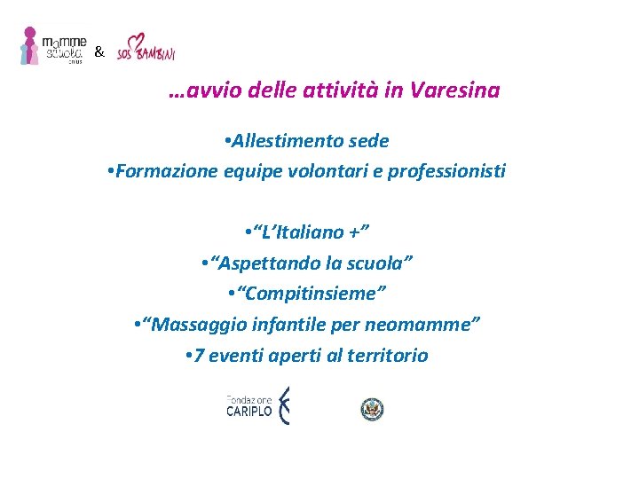 & …avvio delle attività in Varesina • Allestimento sede • Formazione equipe volontari e