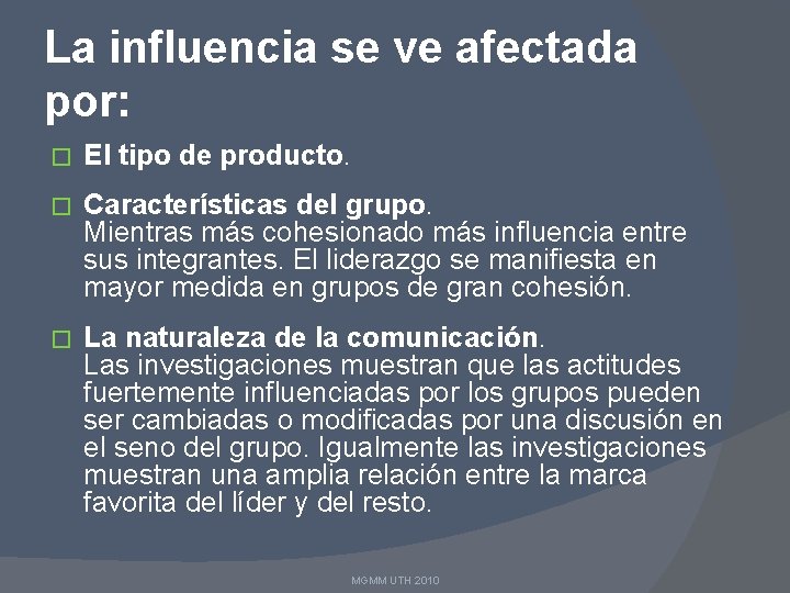 La influencia se ve afectada por: � El tipo de producto. � Características del