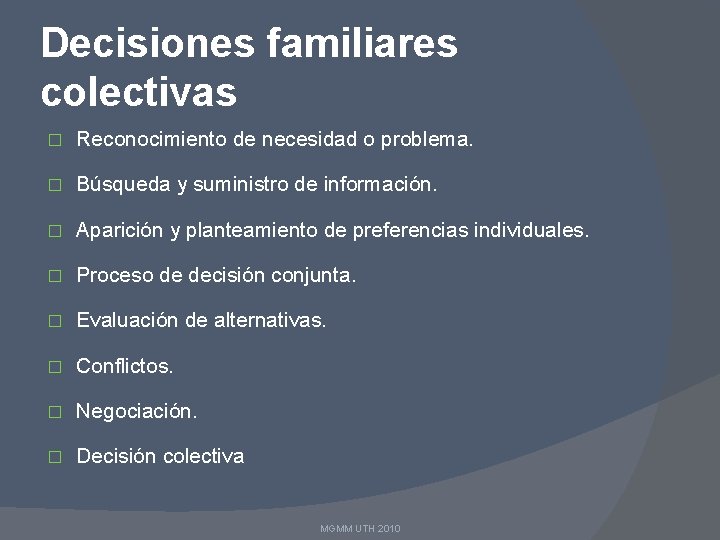 Decisiones familiares colectivas � Reconocimiento de necesidad o problema. � Búsqueda y suministro de