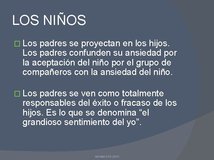 LOS NIÑOS � Los padres se proyectan en los hijos. Los padres confunden su