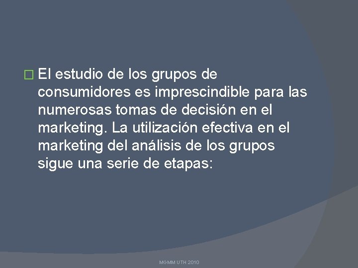 � El estudio de los grupos de consumidores es imprescindible para las numerosas tomas