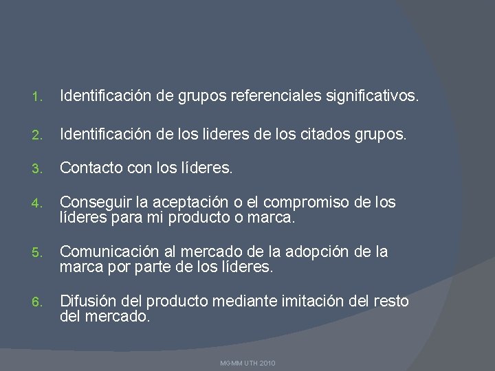 1. Identificación de grupos referenciales significativos. 2. Identificación de los lideres de los citados