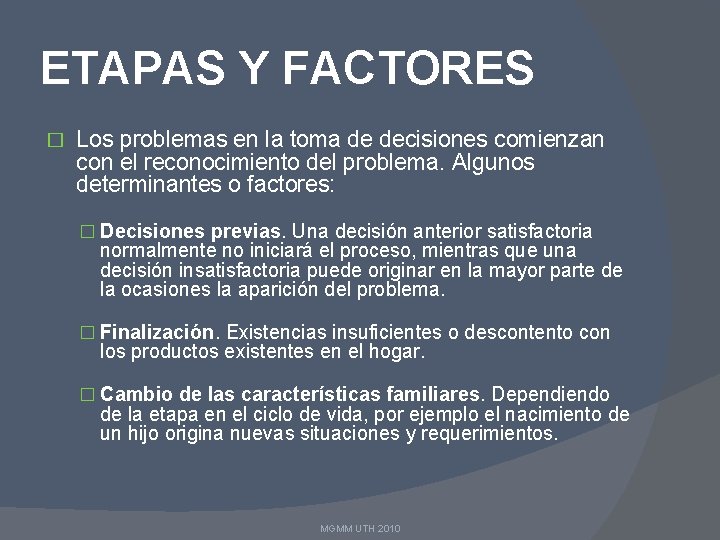 ETAPAS Y FACTORES � Los problemas en la toma de decisiones comienzan con el