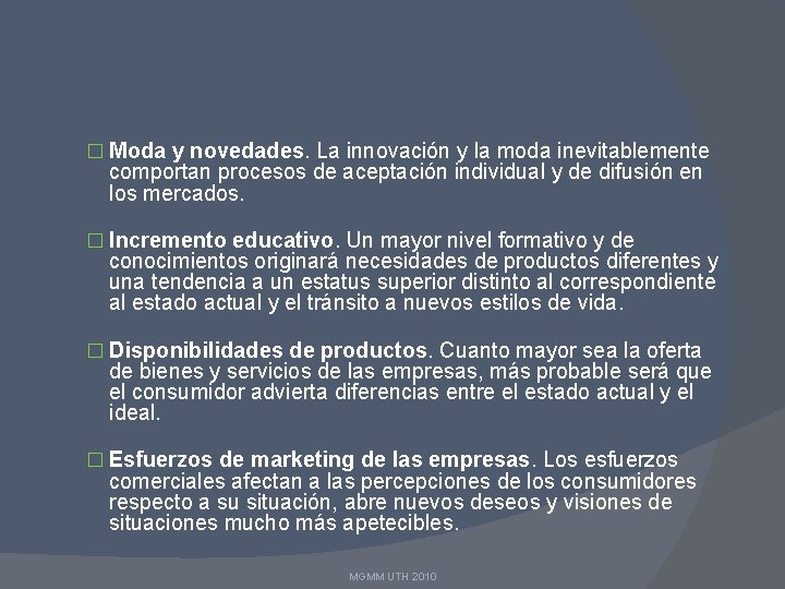 � Moda y novedades. La innovación y la moda inevitablemente comportan procesos de aceptación