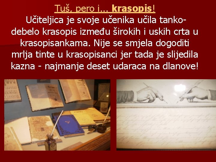 Tuš, pero i. . . krasopis! Učiteljica je svoje učenika učila tankodebelo krasopis između