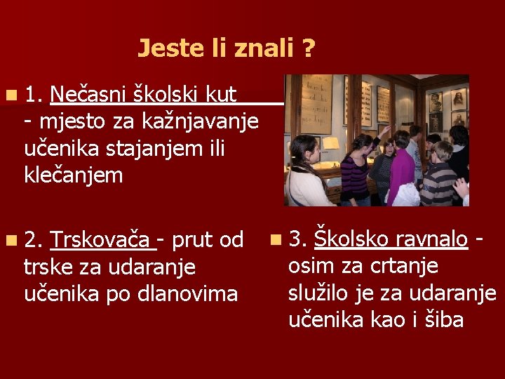 Jeste li znali ? n 1. Nečasni školski kut - mjesto za kažnjavanje učenika