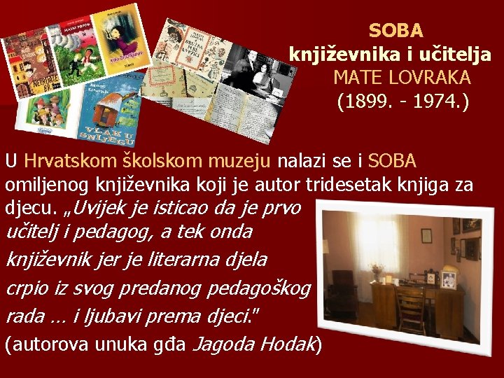 SOBA književnika i učitelja MATE LOVRAKA (1899. - 1974. ) U Hrvatskom školskom muzeju