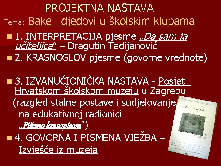 PROJEKTNA NASTAVA Tema: Bake i djedovi u školskim klupama n 1. INTERPRETACIJA pjesme „Da