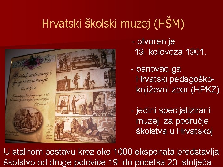  Hrvatski školski muzej (HŠM) - otvoren je 19. kolovoza 1901. - osnovao ga