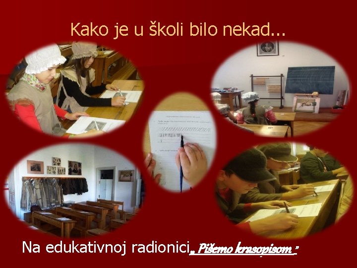 Kako je u školi bilo nekad. . . Na edukativnoj radionici„ Pišemo krasopisom ”