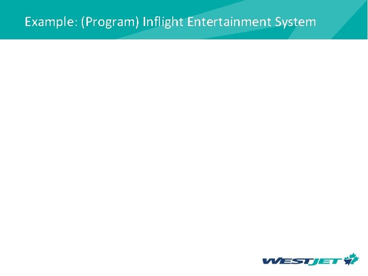 Example: (Program) Inflight Entertainment System 