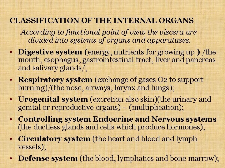 CLASSIFICATION OF THE INTERNAL ORGANS According to functional point of view the viscera are