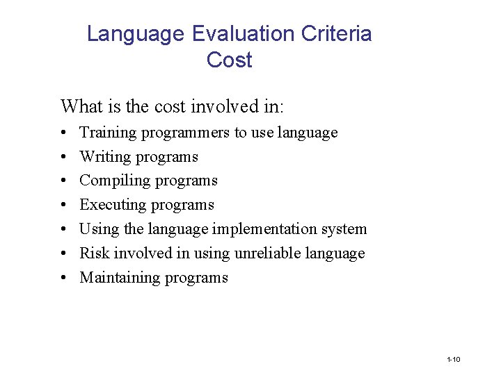 Language Evaluation Criteria Cost What is the cost involved in: • • Training programmers