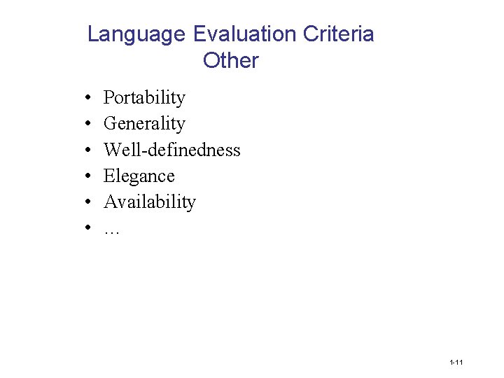 Language Evaluation Criteria Other • • • Portability Generality Well-definedness Elegance Availability … 1