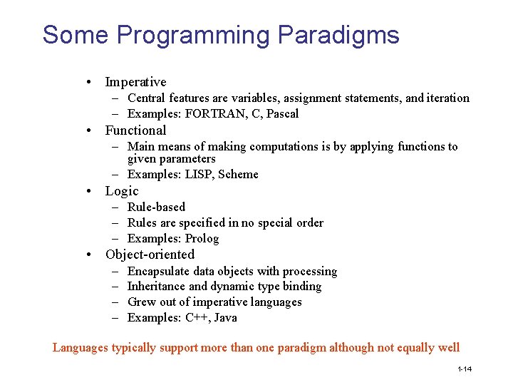Some Programming Paradigms • Imperative – Central features are variables, assignment statements, and iteration