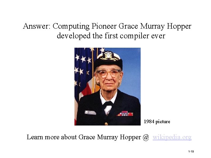 Answer: Computing Pioneer Grace Murray Hopper developed the first compiler ever 1984 picture Learn