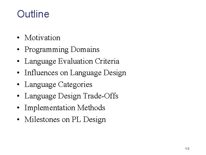 Outline • • Motivation Programming Domains Language Evaluation Criteria Influences on Language Design Language