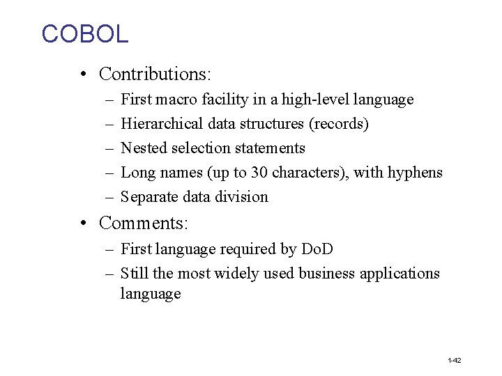 COBOL • Contributions: – – – First macro facility in a high-level language Hierarchical