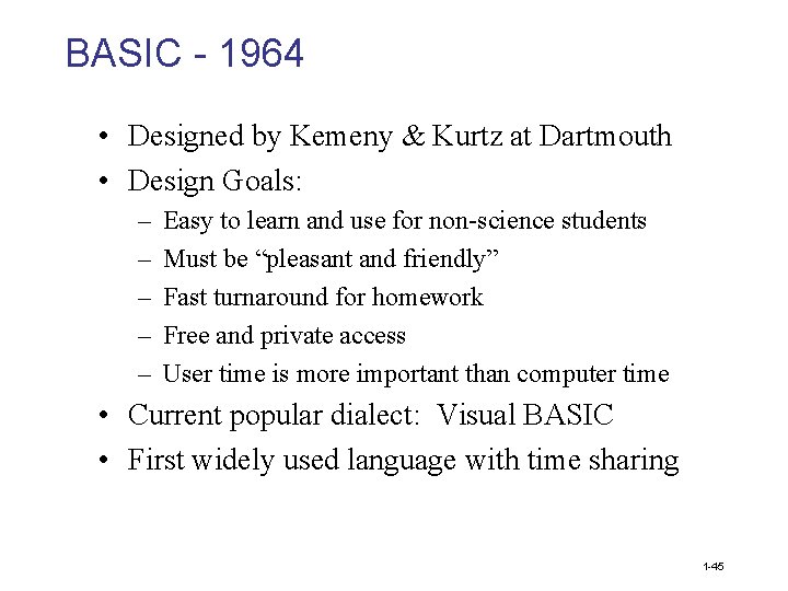 BASIC - 1964 • Designed by Kemeny & Kurtz at Dartmouth • Design Goals: