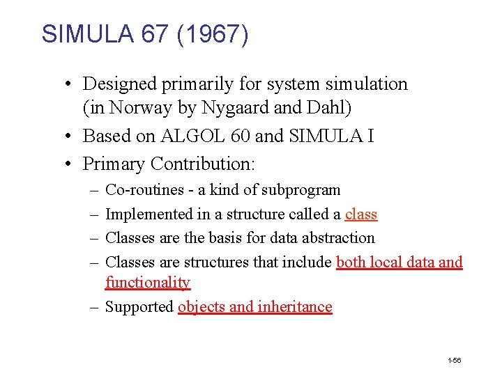 SIMULA 67 (1967) • Designed primarily for system simulation (in Norway by Nygaard and