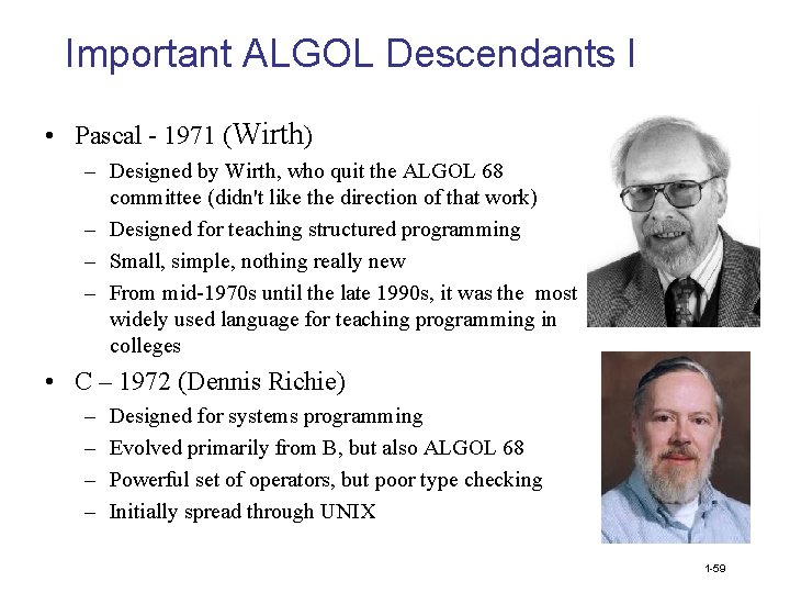Important ALGOL Descendants I • Pascal - 1971 (Wirth) – Designed by Wirth, who