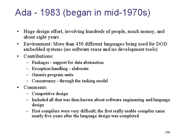 Ada - 1983 (began in mid-1970 s) • Huge design effort, involving hundreds of
