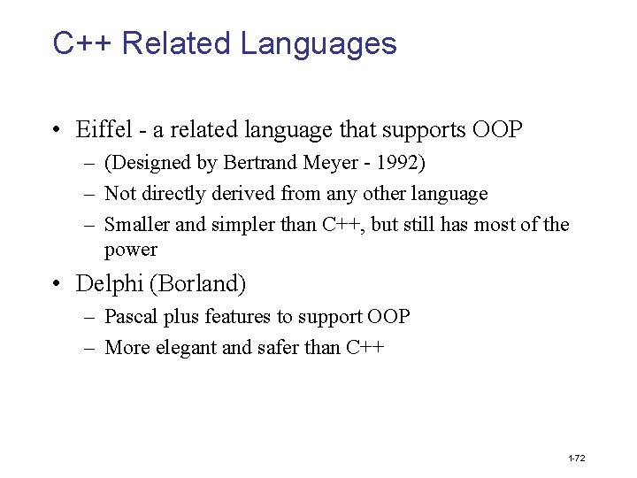 C++ Related Languages • Eiffel - a related language that supports OOP – (Designed