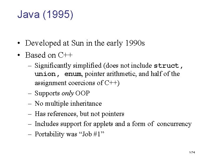 Java (1995) • Developed at Sun in the early 1990 s • Based on