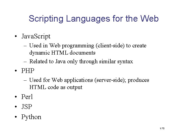 Scripting Languages for the Web • Java. Script – Used in Web programming (client-side)