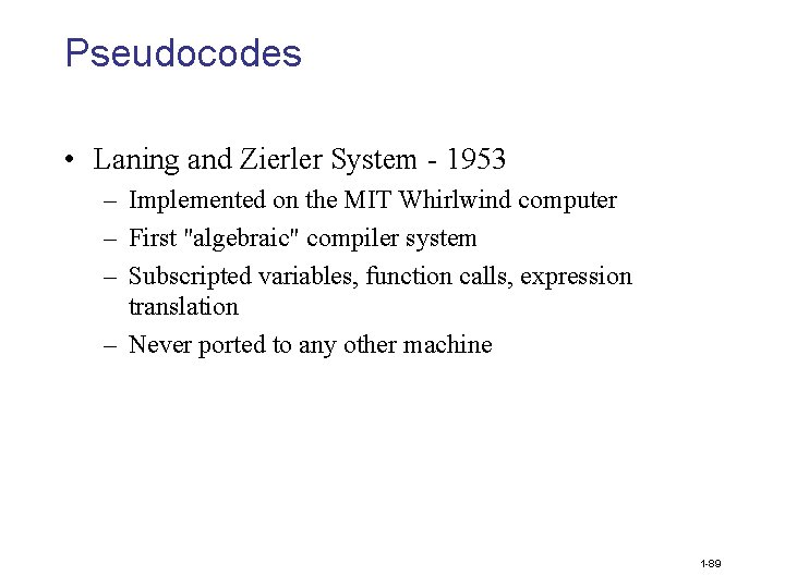 Pseudocodes • Laning and Zierler System - 1953 – Implemented on the MIT Whirlwind