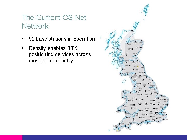 The Current OS Network • 90 base stations in operation • Density enables RTK