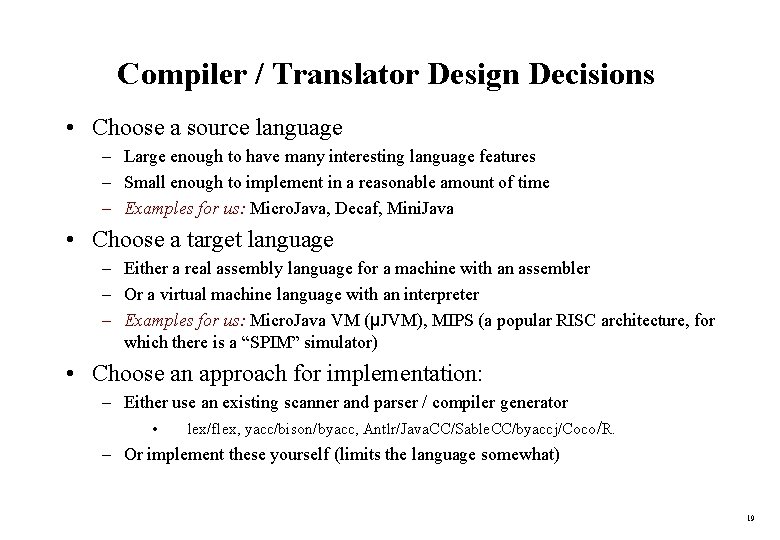 Compiler / Translator Design Decisions • Choose a source language – Large enough to