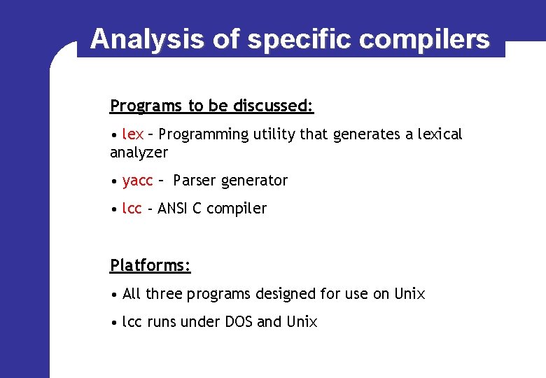 Analysis of specific compilers Programs to be discussed: • lex – Programming utility that