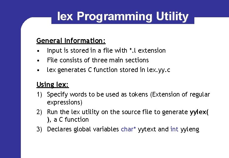 lex Programming Utility General Information: • • • Input is stored in a file