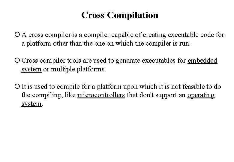 Cross Compilation A cross compiler is a compiler capable of creating executable code for