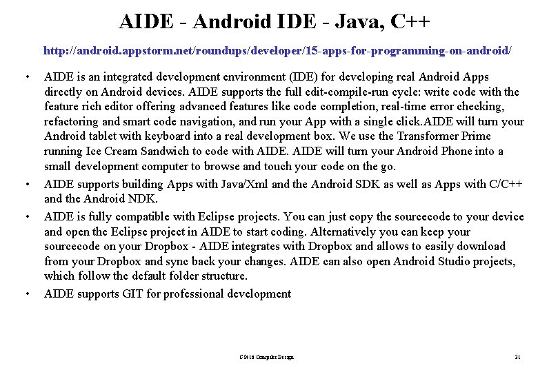 AIDE - Android IDE - Java, C++ http: //android. appstorm. net/roundups/developer/15 -apps-for-programming-on-android/ • •