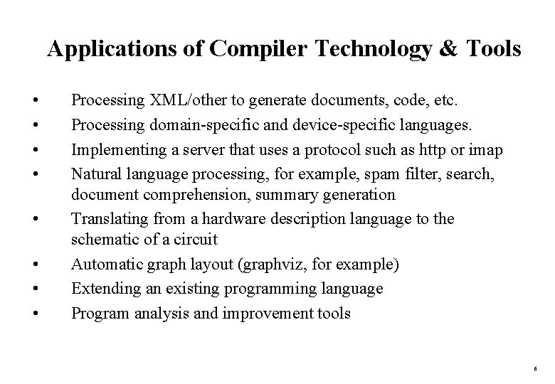 Applications of Compiler Technology & Tools • • Processing XML/other to generate documents, code,