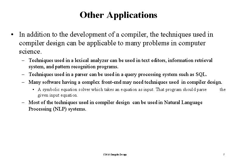 Other Applications • In addition to the development of a compiler, the techniques used