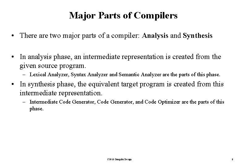 Major Parts of Compilers • There are two major parts of a compiler: Analysis